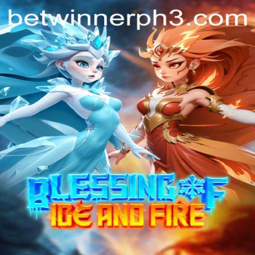 Blessing of Ice and Fire: A Thrilling New Adventure with Betwinner PH